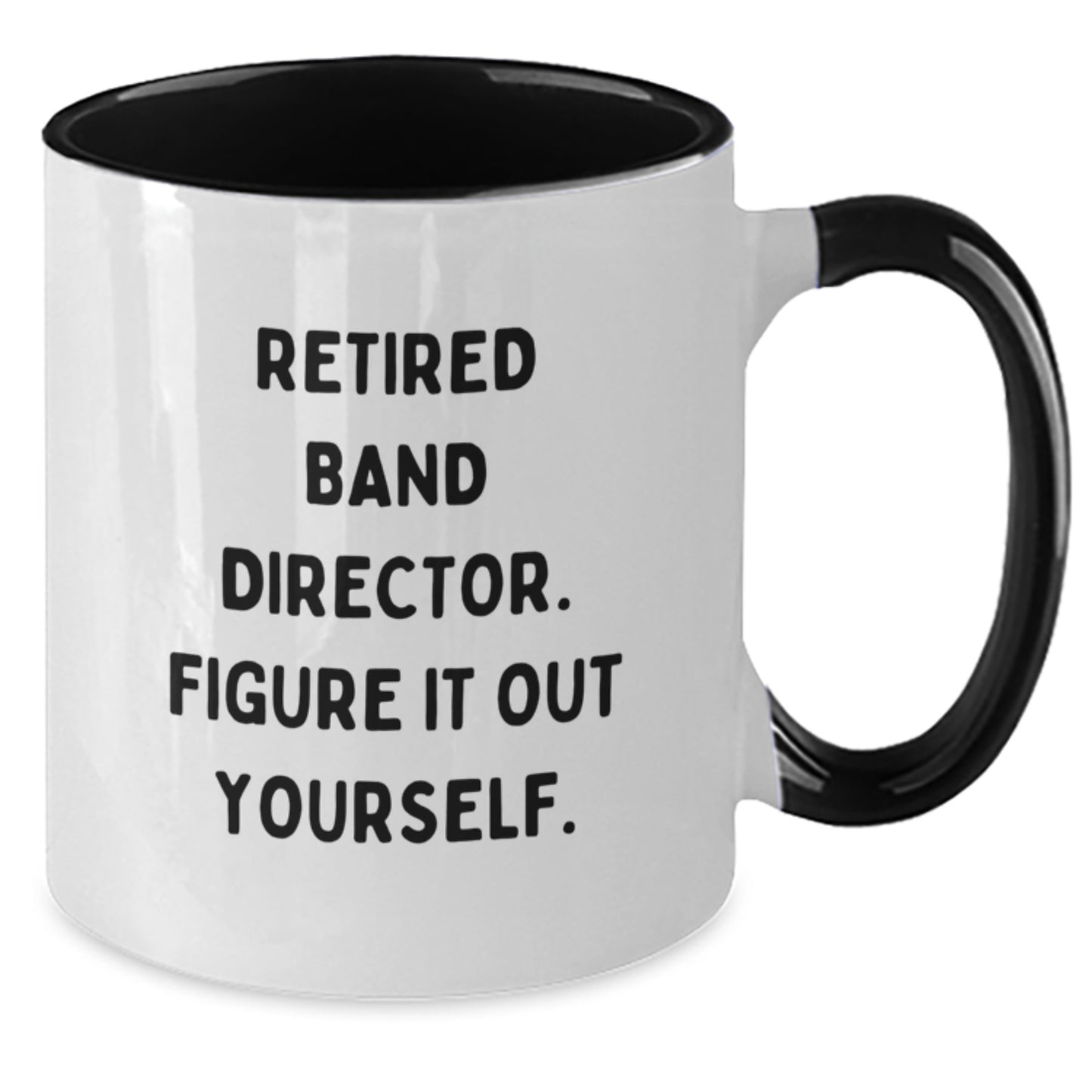 Funny Band Director Gifts from Friends and Family - Retired Band Director Figure It Out Yourself Quote on Two Tone Coffee Mugs for Graduation - 11oz Ceramic Microwave and Dishwasher Safe Mugs - Additional