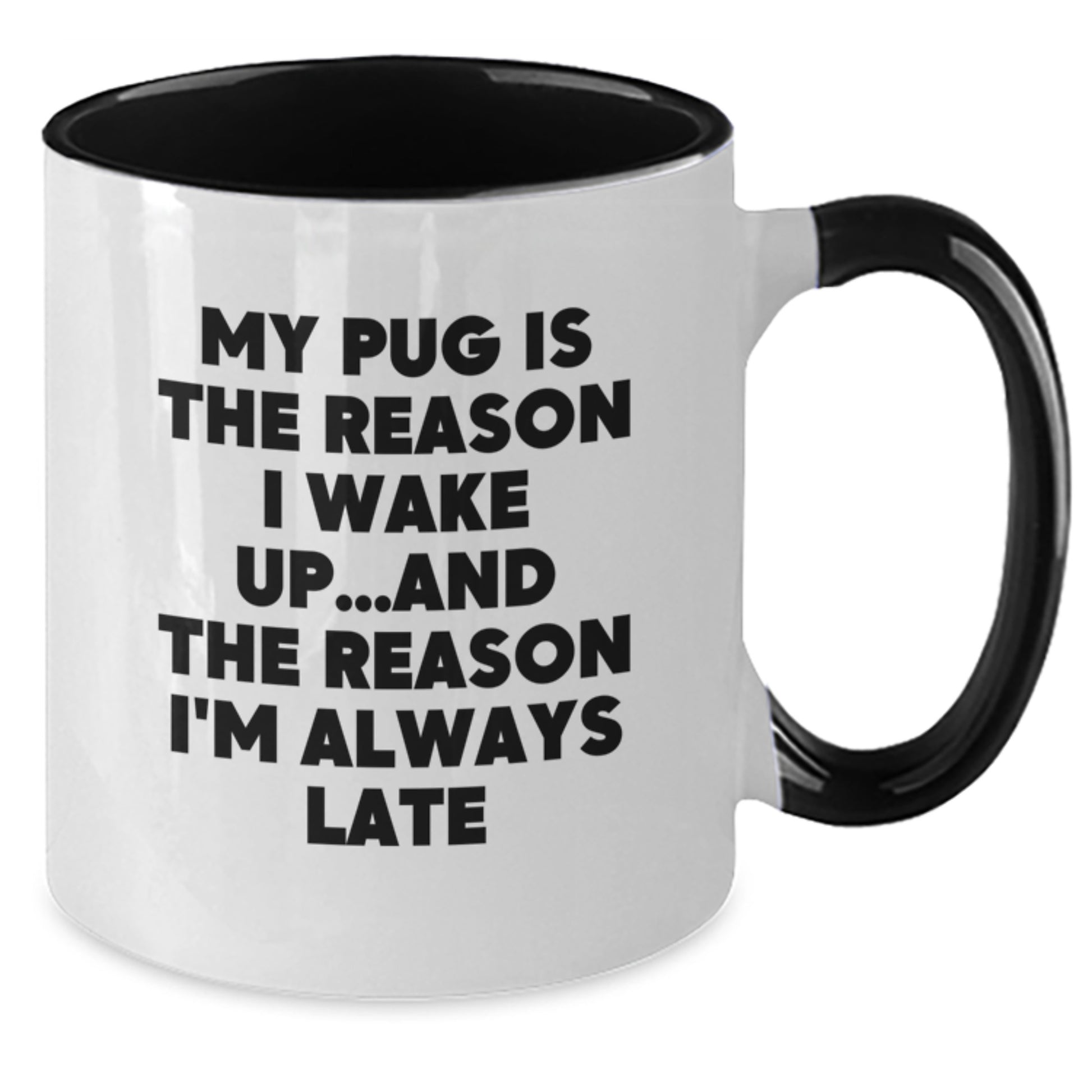 Funny Pug Dog Lover Gifts from Friends to Family - My Pug Is The Reason I Wake Up... Late, Two Tone Coffee Mug, Birthday Unique Presents - Additional
