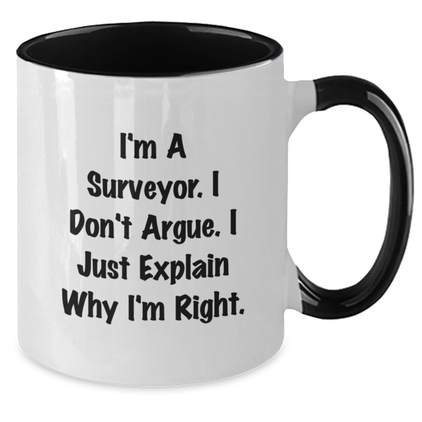 Surveyor Humor Funny Two Tone Coffee Mug Gifts from Friends to Surveyor, Birthday Unique Gifts for Surveyor - Additional