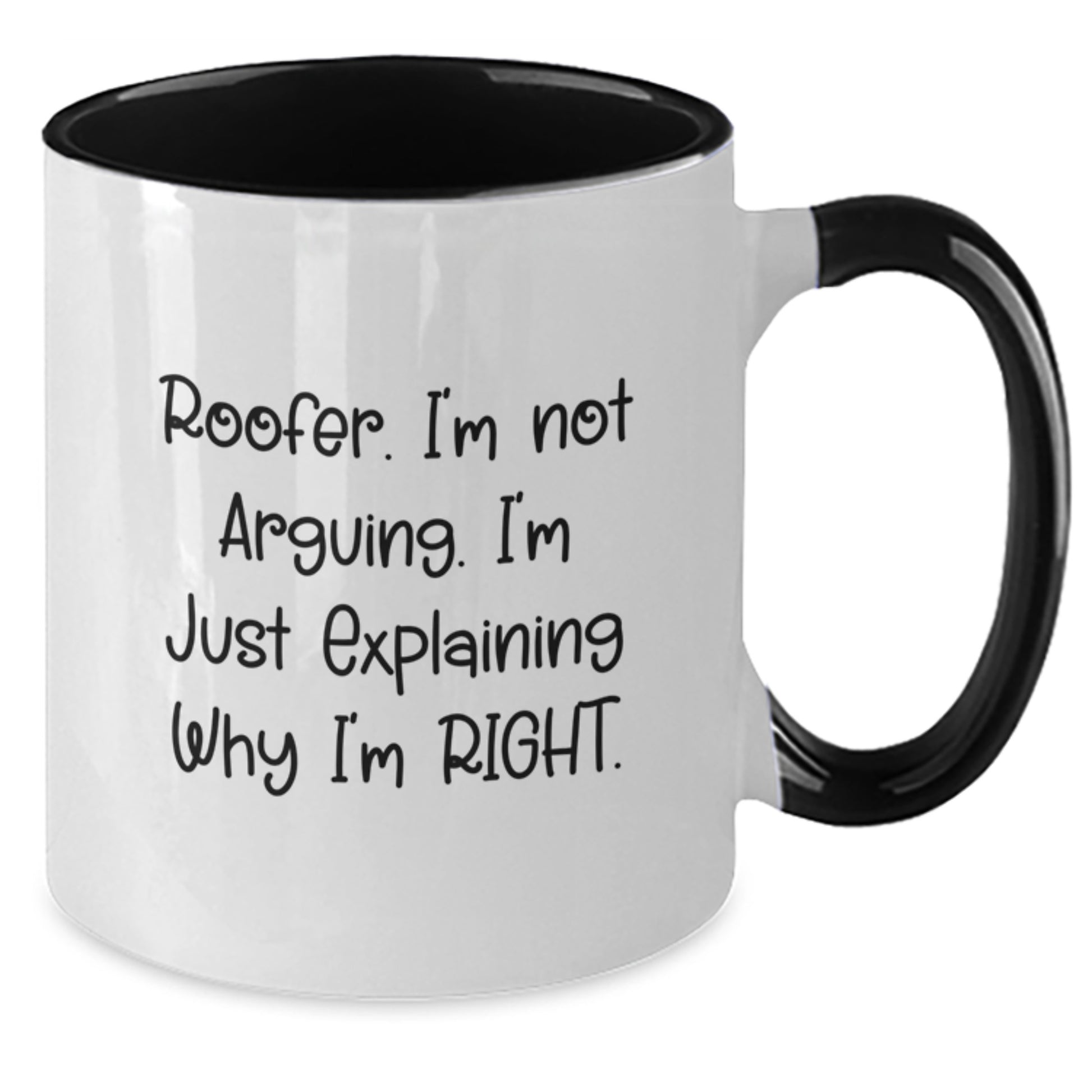 Roofer Humor Gifts from Friends and Family, Two Tone Coffee Mug for Birthday, I'm Not Arguing. I'm Just Explaining Why I'm Right., 11oz Ceramic Microwave Dishwasher Safe - Additional