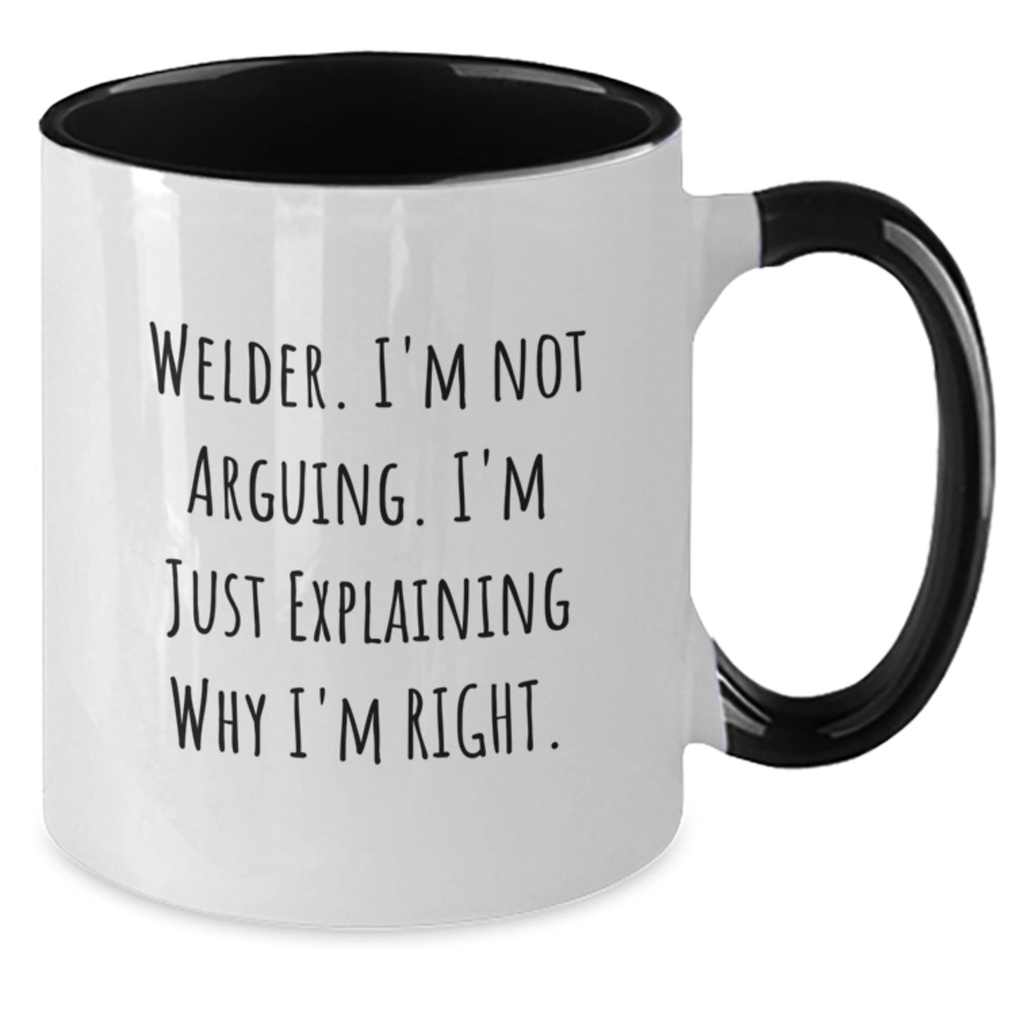 Welder Gifts from Friends, Funny Two Tone Coffee Mug for Birthday, 'I'm Not Arguing. I'm Just Explaining Why I'm Right.' - Additional
