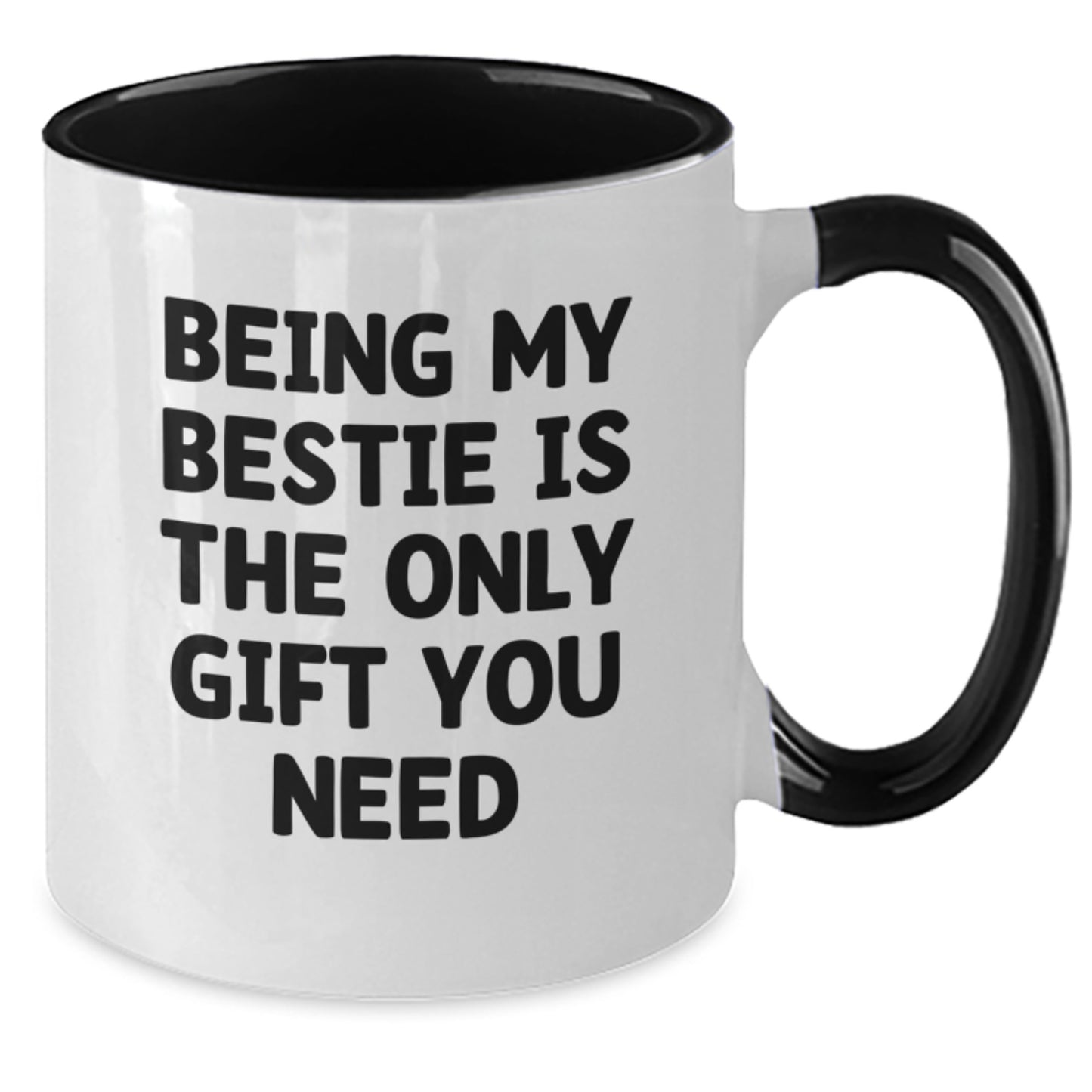 Funny Bestie Gifts from Men to Women, Bestie Mugs for Birthday, 'Being My Bestie Is The Only Gift You Need' Quote Two Tone Coffee Mug - Additional