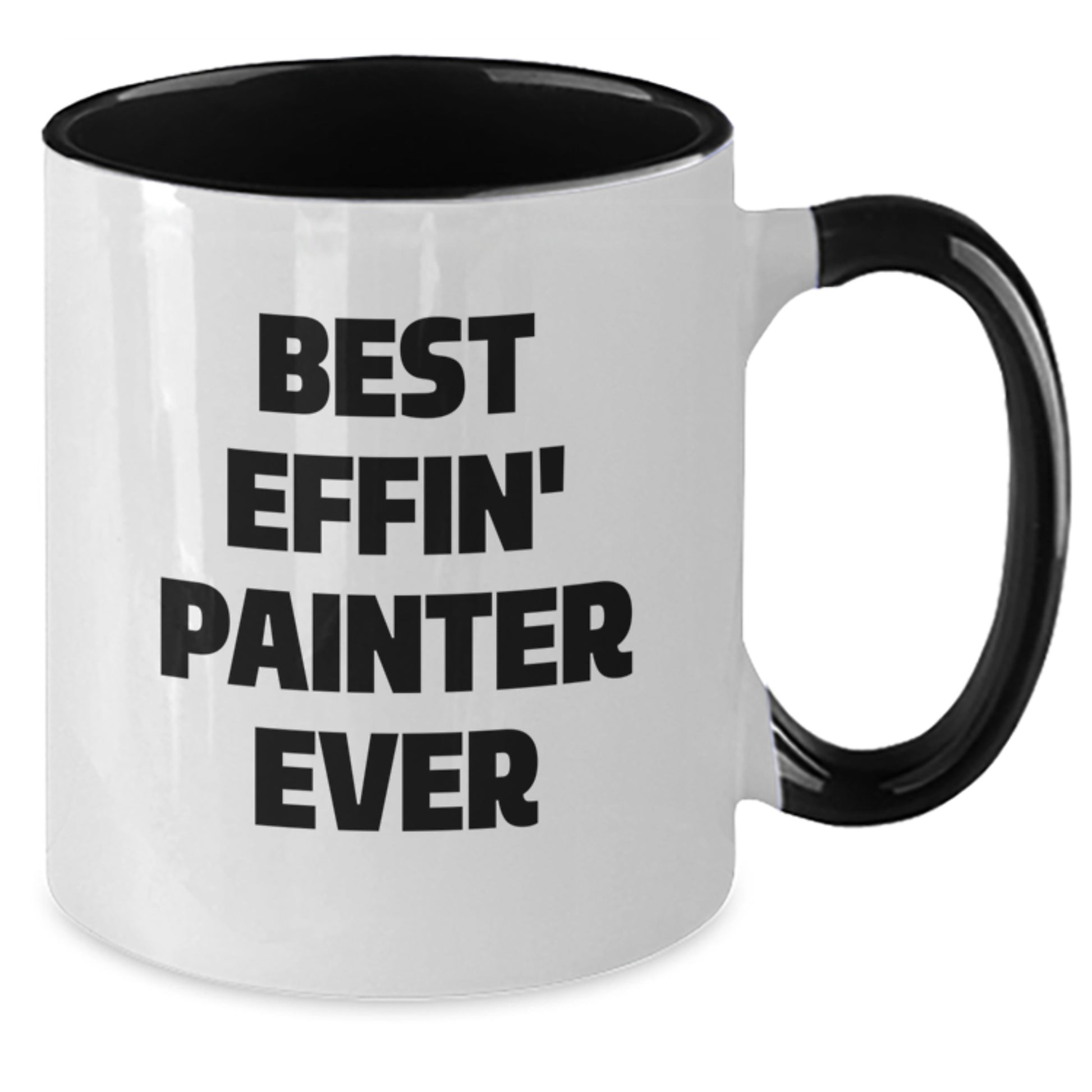 Painter Funny Gifts from Friends Two Tone Coffee Mug Best Effin' Painter Ever for Birthday - Additional