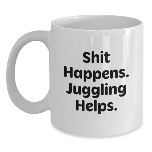 Juggling Gifts for Men, Funny White Coffee Mug from Friends, 'Shit Happens. Juggling Helps.' Quote for Graduation - Main
