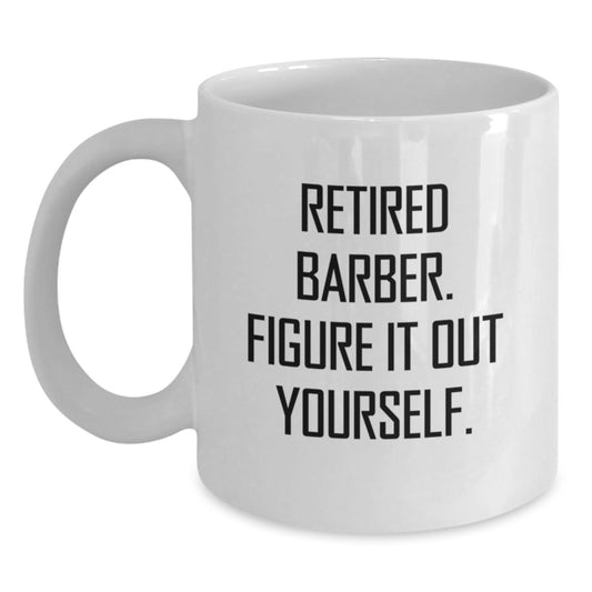 Funny Barber Quotes Gifts from Men to Barber Friends on Graduation Unique Gifts, White Coffee Mug - Main