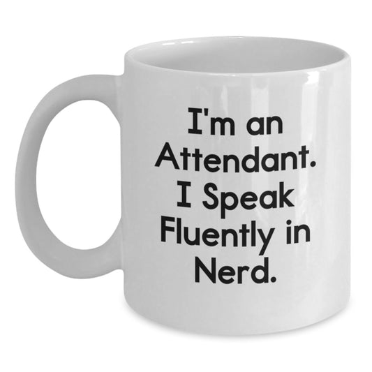 Funny Graduation Gifts from Friends - Attendant White Coffee Mug - I'm An Attendant. I Speak Fluently In genius. - Gifts for Attendants - Main