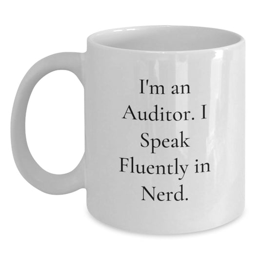Funny Auditor Gifts from Friends, Unique White Coffee Mugs for Graduation, I'm An Auditor. I Speak Fluently In genius. Quote, 11oz or 15oz Ceramic, Microwave and Dishwasher Safe - Main