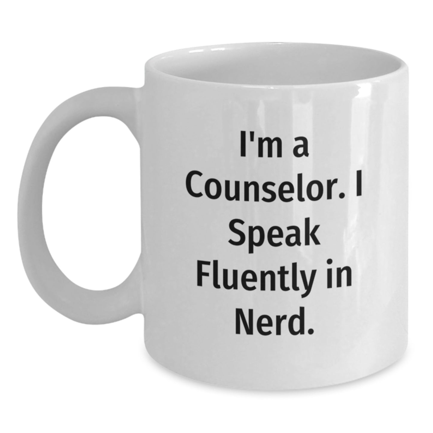 Funny Counselor Gifts, I'm A Counselor. I Speak Fluently In genius., White Coffee Mug for Graduation, Gifts from Friends for Counselors - Main