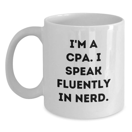 CPA Gifts from Friends, Funny White Coffee Mugs for Graduation, 'I'm A Cpa. I Speak Fluently In genius.' Quote, 11oz or 15oz Capacity, Ceramic Material, Microwave and Dishwasher Safe - Main