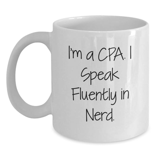 Funny CPA Gifts from Friends for Graduation Unique White Coffee Mugs - I'm A Cpa. I Speak Fluently In genius. - 11oz or 15oz Capacity, Ceramic, Microwave, Dishwasher Safe - Main