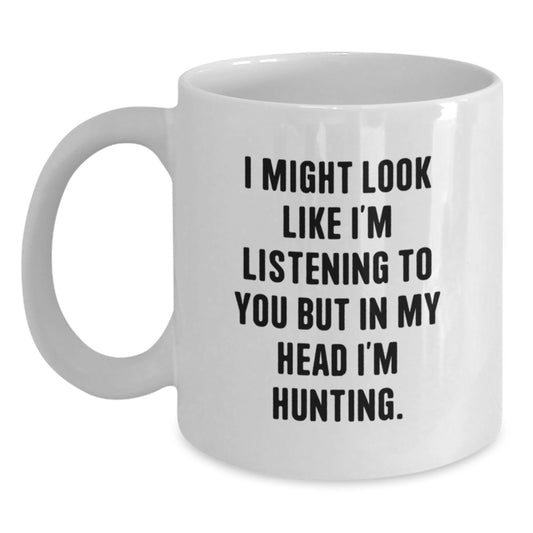 Hunting Humor Graduation Gifts from Friends - I Might Look Like I'm Listening But In My Head I'm Hunting White Coffee Mug for Men, Perfect for Hunting Enthusiasts, Hunters, and Outdoorsmen - Main