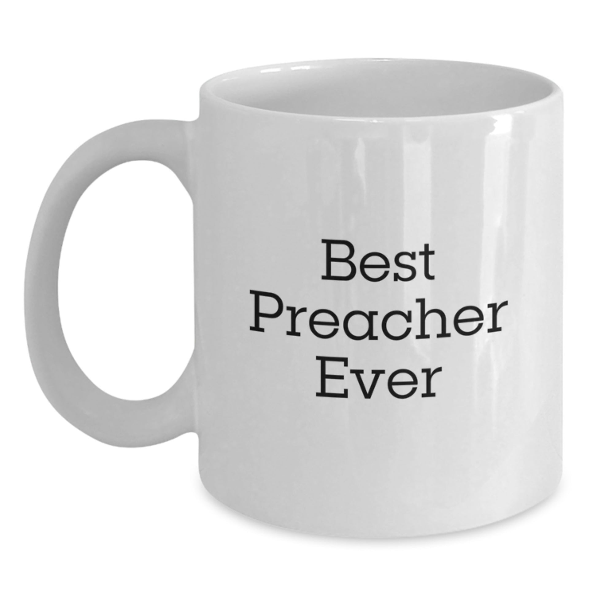 Funny Preacher Gifts from Friends for Best Preacher Ever White Coffee Mug, Birthday Unique Gifts - Main