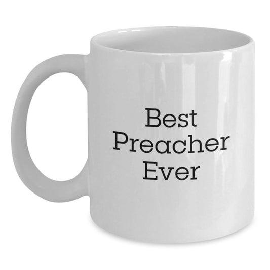 Funny Preacher Gifts from Friends for Best Preacher Ever White Coffee Mug, Birthday Unique Gifts - Main