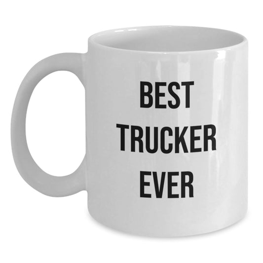 Funny Trucker Gifts, Best Trucker Ever White Coffee Mug, Birthday Unique Gifts from Friends - Main