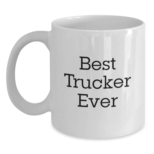 Funny Trucker Gifts from Friends for Birthday Unique Trucker White Coffee Mug - 'Best Trucker Ever' Quote - Main