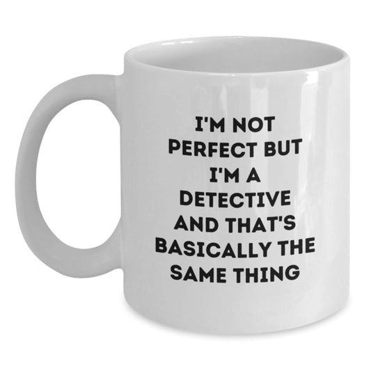Detective Humor Funny White Coffee Mug Gifts from Friends for Detective Graduation Unique Gifts - Main