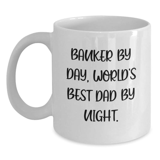 Funny Banker Gifts, White Coffee Mug for Banker By Day, World's Best Dad By Night. Gifts from Family to Banker, Birthday Unique Gifts - Main