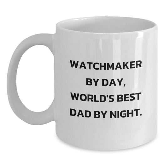 Watchmaker Gifts Funny Humor White Coffee Mug - 'Watchmaker By Day, World's Best Dad By Night.' Unique Graduation Gifts from Friends to Watchmaker Men - Main