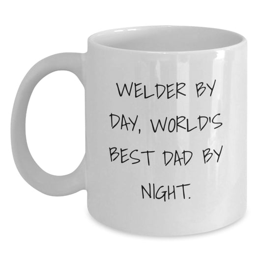 Welder Gifts - Funny White Coffee Mug for Graduation - Gifts from Men to Welder Friends, Unique Welder By Day, World's Best Dad By Night. - Main