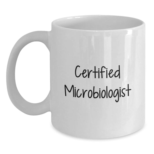 Funny Microbiologist White Coffee Mug Gifts from Friends for Birthday, 'I'm a Certified Microbiologist' Quote on 11oz or 15oz Ceramic Mug - Main