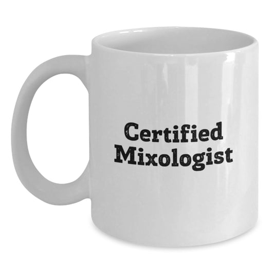 Funny Gifts from Friends to Certified Mixologist Graduation White Coffee Mug, 11oz or 15oz, for Mixologist Men or Women - Main