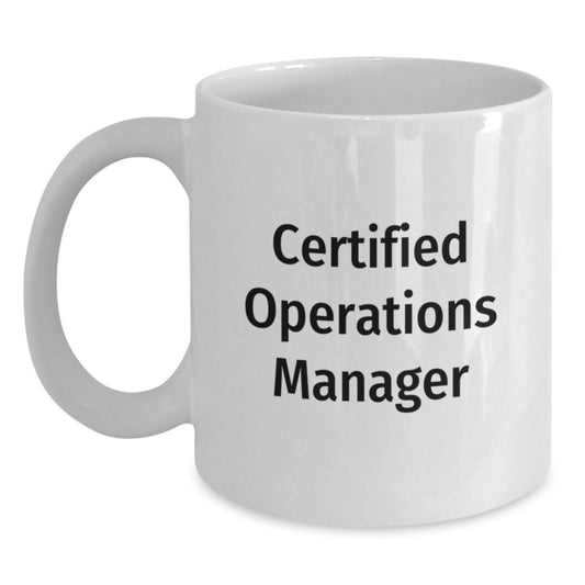 Funny Certified Operations Manager Gifts for Men, White Coffee Mug with Graduation Quote, Gifts from Friends and Family - Main