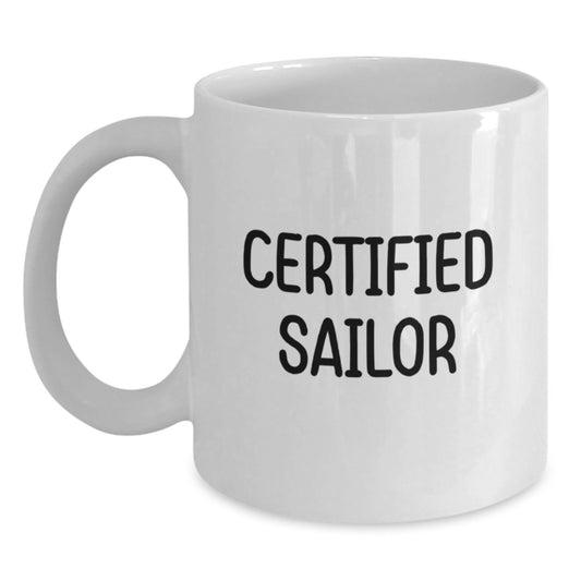 Funny Sailor Birthday Unique Gifts from Friends, White Coffee Mug for Men, 'Certified Sailor' Quote, Gifts for Sailor, Unique Birthday Presents - Main