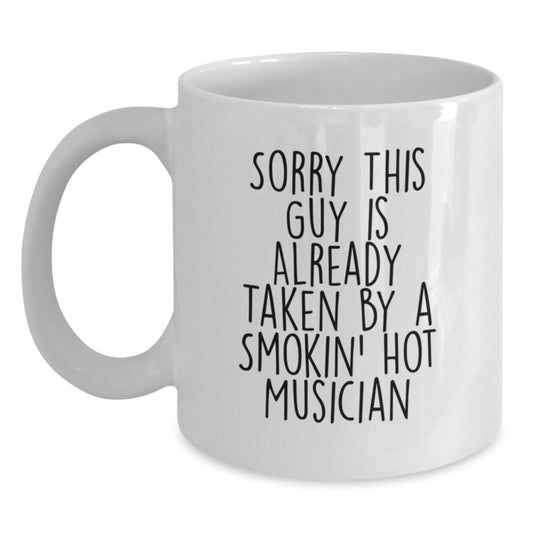 Funny Musician Gifts for Guys, White Coffee Mug with Quote 'Sorry This Guy Is Already Taken By A Smokin' Hot Musician, Gifts from Friends for Graduation - Main