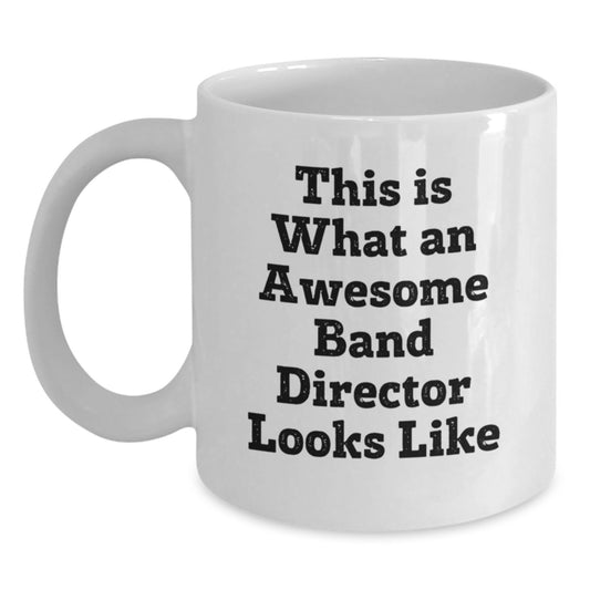 Funny Band Director Gifts from Friends for Men or Women - 'This Is What An Awesome Band Director Looks Like' White Coffee Mug, Gift for Band Director Graduation - Main