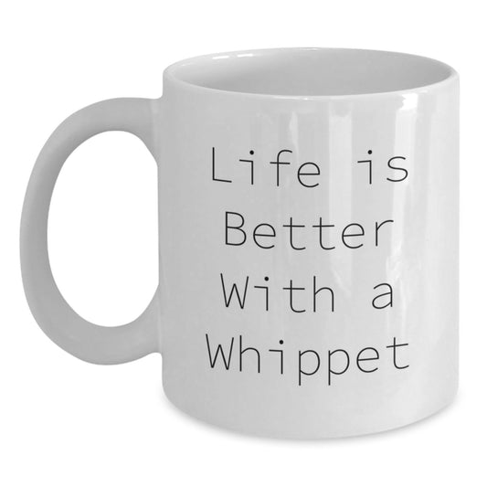 Whippet Dog Gifts Funny White Coffee Mug Life Is Better With A Whippet Graduation Unique Gifts from Friends to Whippet Dog Owners - Main