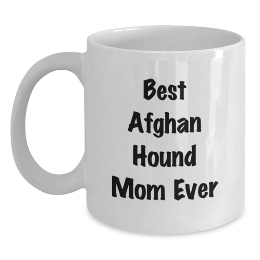 Funny Afghan Hound Dog Gifts from Mom, Best Afghan Hound Mom Ever, White Coffee Mug for Graduation, Gifts from Mom to Best Afghan Hound Mom Ever - Main