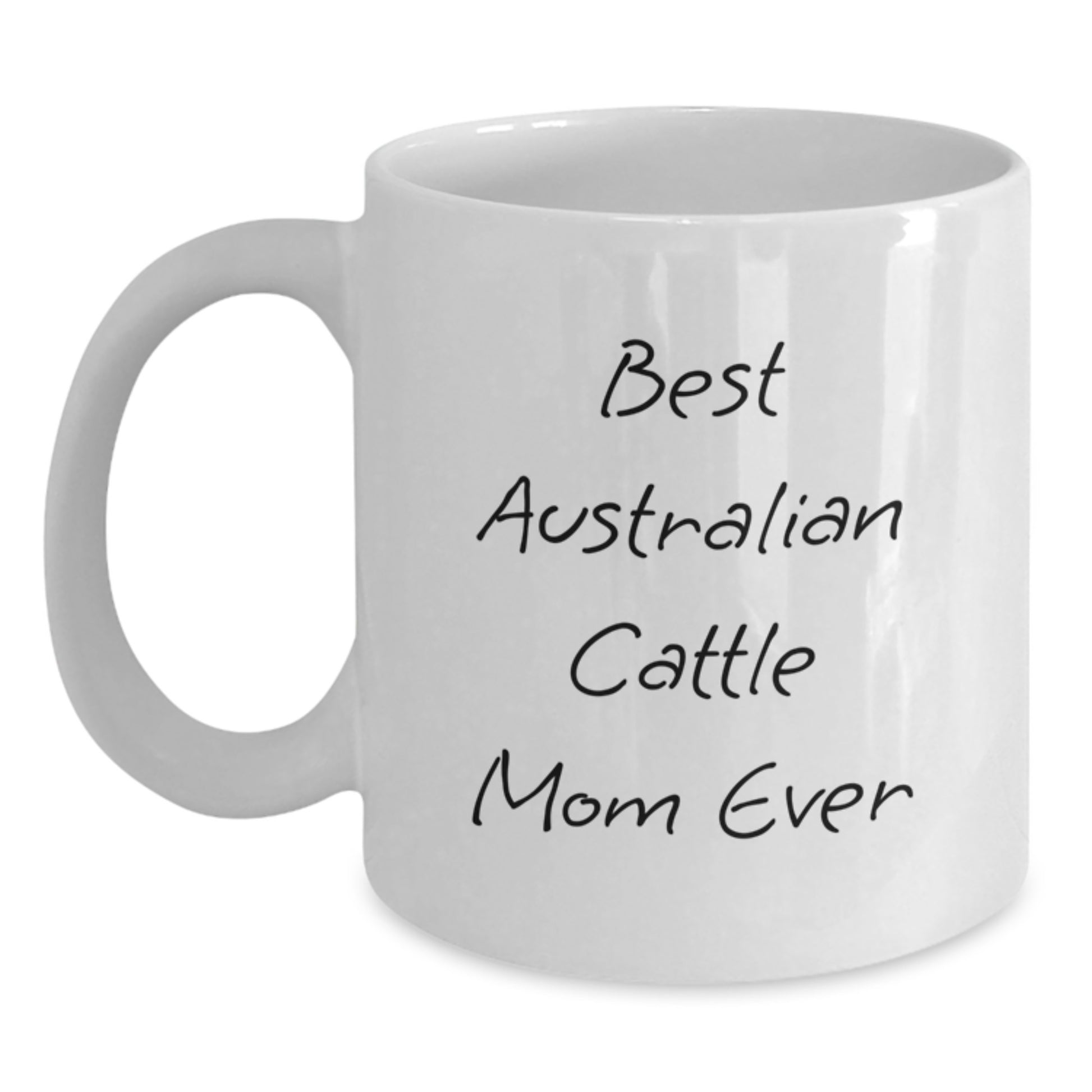 Funny Australian Cattle Dog Mom Gifts from Friends for Graduation Unique Gifts, Best Mom Ever White Coffee Mug, 11oz or 15oz Ceramic - Main