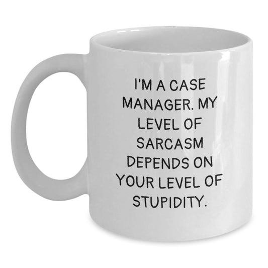 Funny Case Manager Gifts, I'm A Case Manager White Coffee Mug, Birthday Unique Gifts for Case Managers, Gifts from Friends, Family, Coworkers, 'My Level Of Sarcasm Depends On Your Level Of Stupidity' - Main
