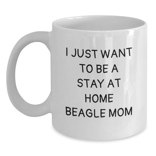 Funny Beagle Dog Mom Gifts for Friends from White Coffee Mug - 'I Just Want To Be A Stay At Home Beagle Mom' - Main