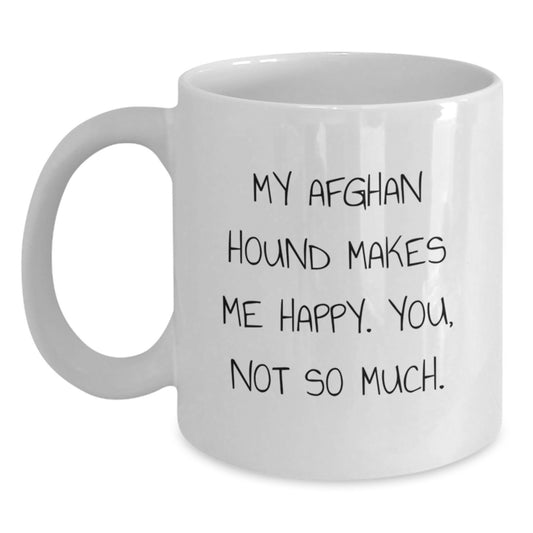 Funny Afghan Hound Dog Lover Gifts from Family, Friends, or Coworkers for Birthday - White Coffee Mug, 'My Afghan Hound Makes Me Happy. You, Not So Much.' - Main