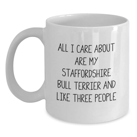 Funny Staffordshire Bull Terrier Dog Mom Gifts from Family, Friends, or Coworkers for Her Birthday - All I Care About Are My Staffordshire Bull Terrier And Like Three People Quote on White Coffee Mug - Main