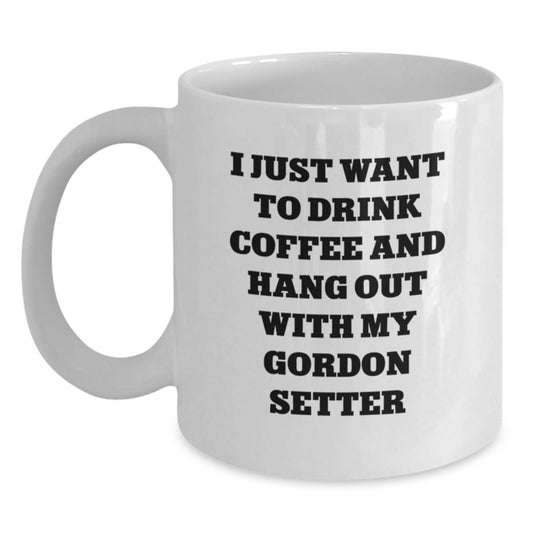Gordon Setter Dog Lovers Gift - I Just Want To Drink Coffee And Hang Out With My Gordon Setter, Funny White Coffee Mug for Birthday, Gifts from Friends, Family - Main