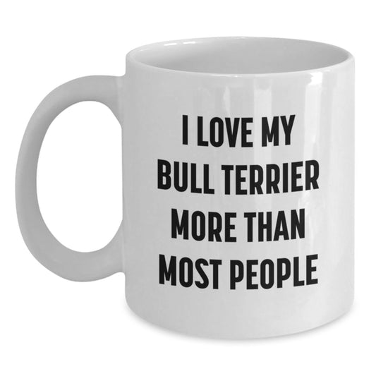 Funny Bull Terrier Dog Lover Gifts from Friends - I Love My Bull Terrier More Than Most People, White Coffee Mug for Bull Terrier Dog Owners on Birthday, Gifts for Women, Men, Family - Main