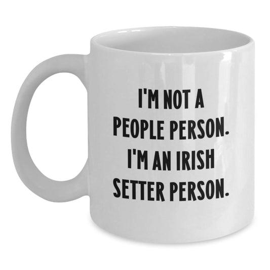 Funny Irish Setter Dog Lover Gifts from Friends for Birthday - I'm Not A People Person. I'm An Irish Setter Person. White Coffee Mug - Main