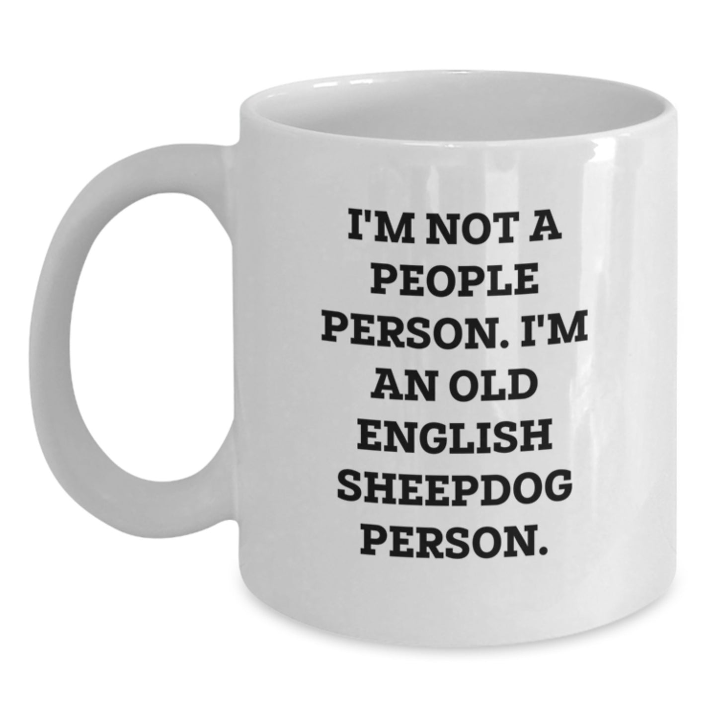 Old English Sheepdog Lovers Gifts from Friends - White Coffee Mug, Funny Quote 'I'm Not A People Person. I'm An Old English Sheepdog Person.' for Birthday - Main
