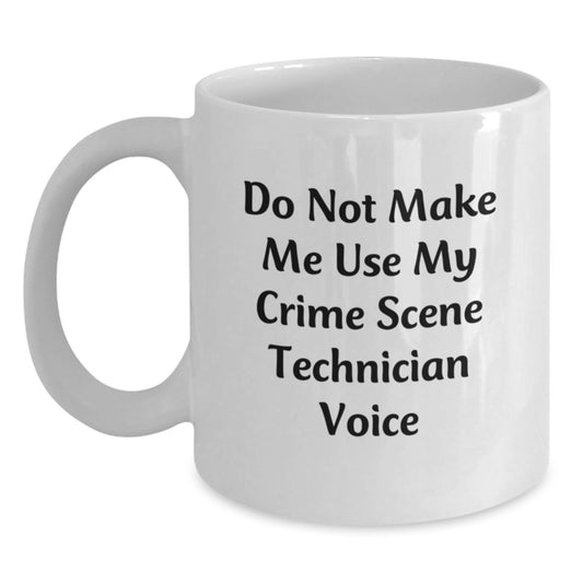 Crime Scene Technician White Coffee Mug, Funny Quote, Birthday Unique Gifts from Friends for Men - Main