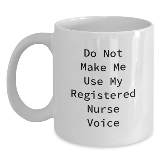 Funny Registered Nurse Gifts from Friends - White Coffee Mug, Do Not Make Me Use My Registered Nurse Voice, Birthday Unique Gifts for Registered Nurse - Main