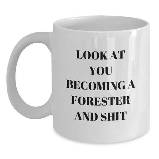 Funny Forester Gifts, Look at You Becoming a Forester and Shit, White Coffee Mug for Birthday, Gifts from Friends, Gifts for Forester - Main