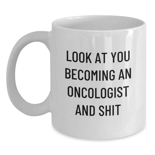 Funny Oncologist Gifts, Birthday Unique Gifts from Family, Friends, Coworkers to Oncologist, 'Look At You Becoming An Oncologist And Shit' Quote White Coffee Mug - Main