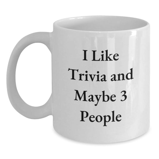Trivia Lovers Gifts from Friends - Funny White Coffee Mug for Birthday, I Like Trivia And Maybe 3 People, Trivia White Coffee Mug Gifts for Men, Women, Family - Main