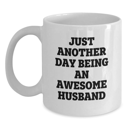 Funny Husband Gifts, Just Another Day Being An Awesome Husband White Coffee Mug, Birthday Unique Gift Ideas from Friends - Main
