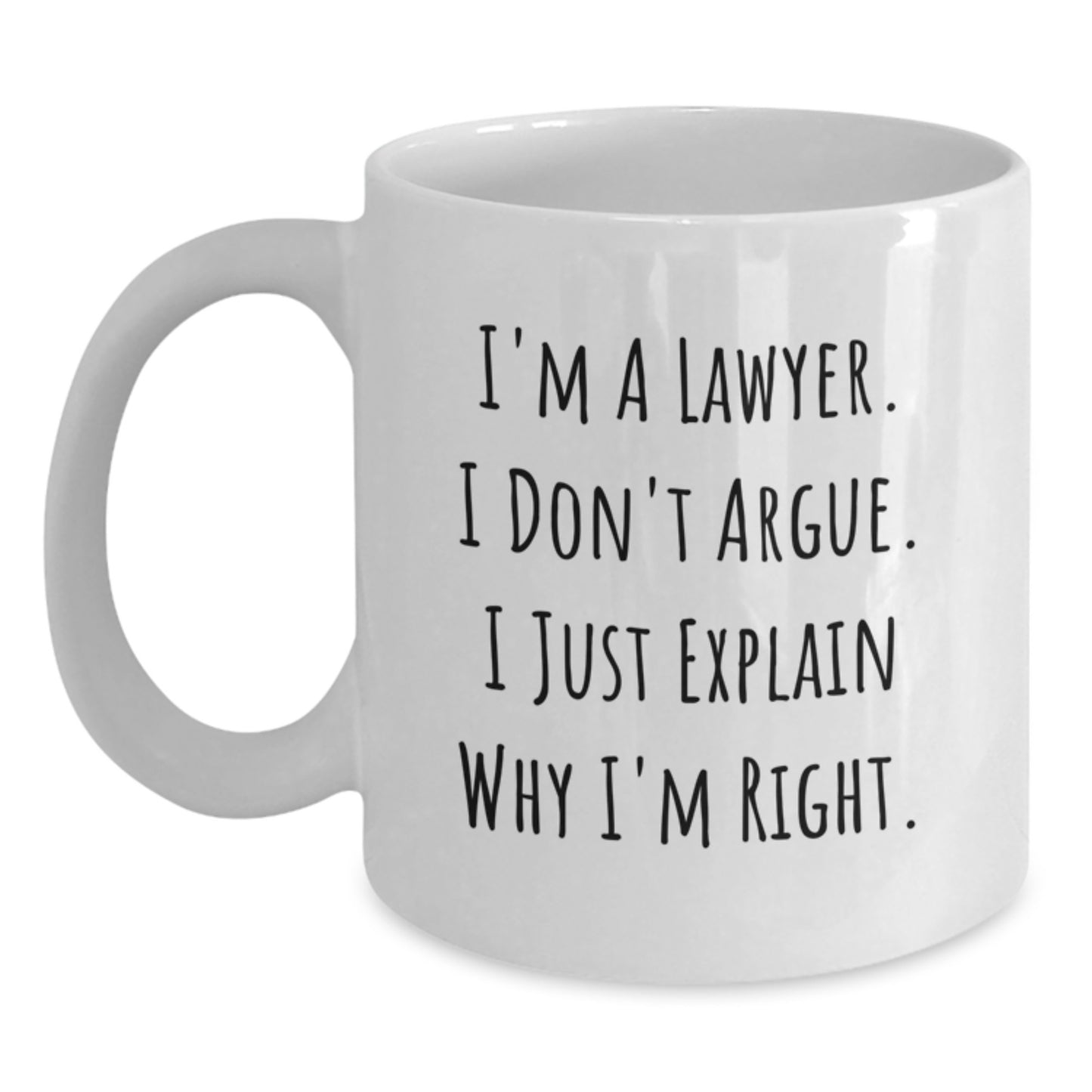 Funny Lawyer Gifts, White Coffee Mugs for Lawyers, 'I'm A Lawyer. I Don't Argue. I Just Explain Why I'm Right.' Quote, Gifts from Friends to Lawyer, Birthday Unique Gifts for Him/Her - Main