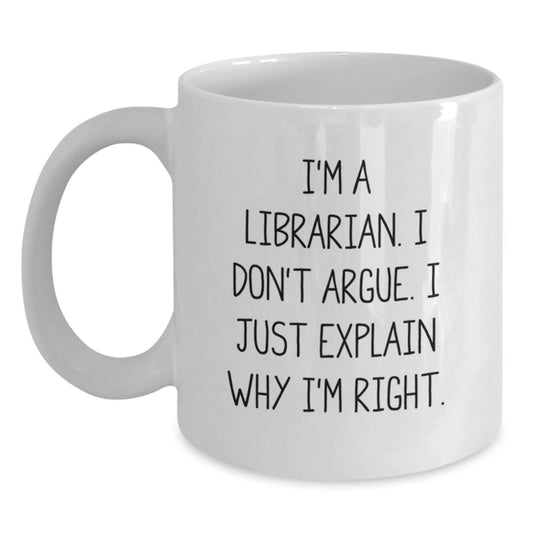 Funny Librarian Quote White Coffee Mugs, Gifts from Friends for Librarian, Graduation Unique Gifts, 11oz or 15oz Ceramic, Microwave and Dishwasher Safe - Main