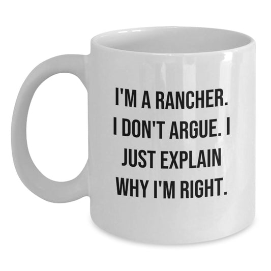 Funny Rancher White Coffee Mug, Gifts from Friends for Rancher's Birthday, I'm Right, 11oz or 15oz, Made from Ceramic, Microwave and Dishwasher Safe - Main