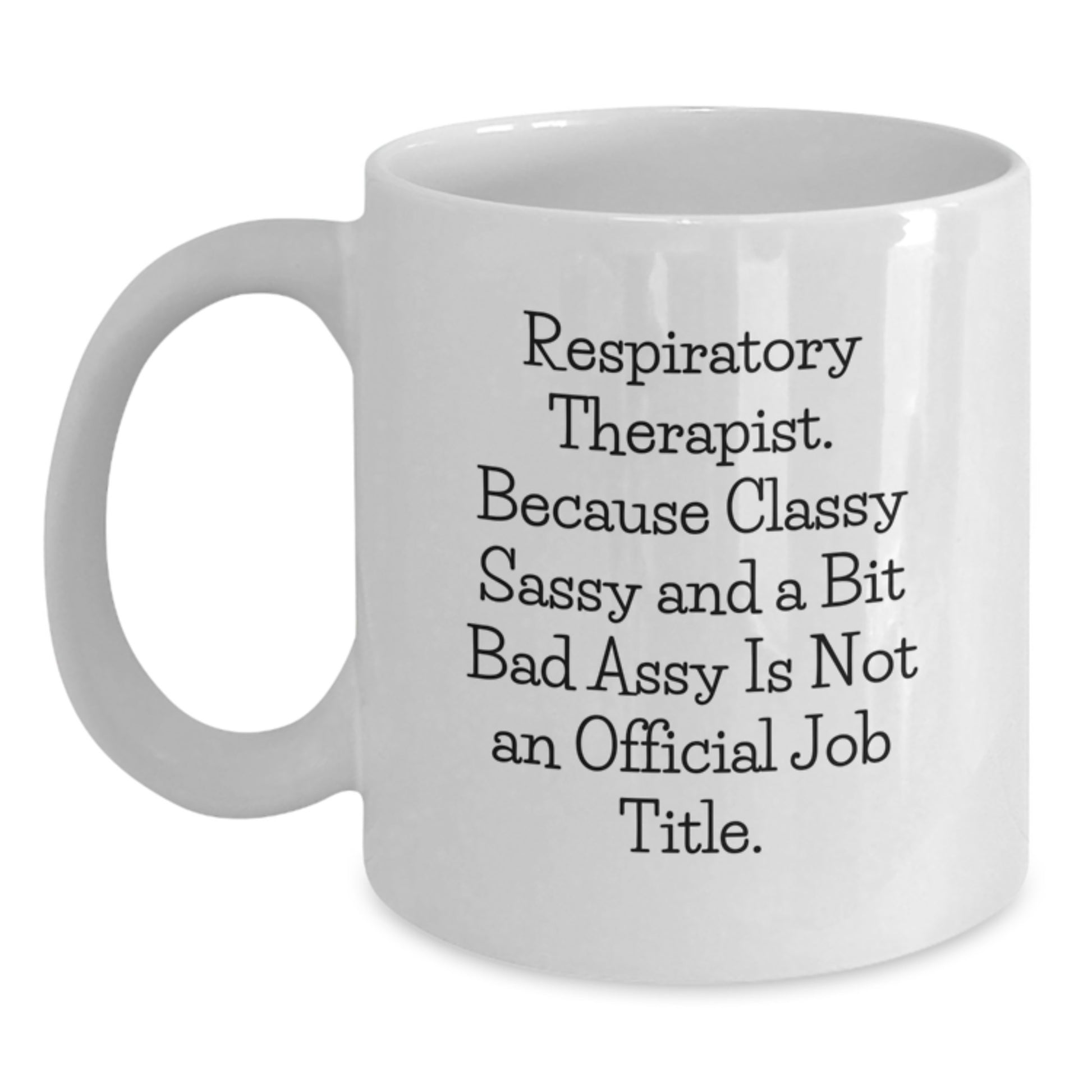 Respiratory Therapist Funny Quote White Coffee Mug Gifts from Friends, Coworkers, or Family for Birthday - Main